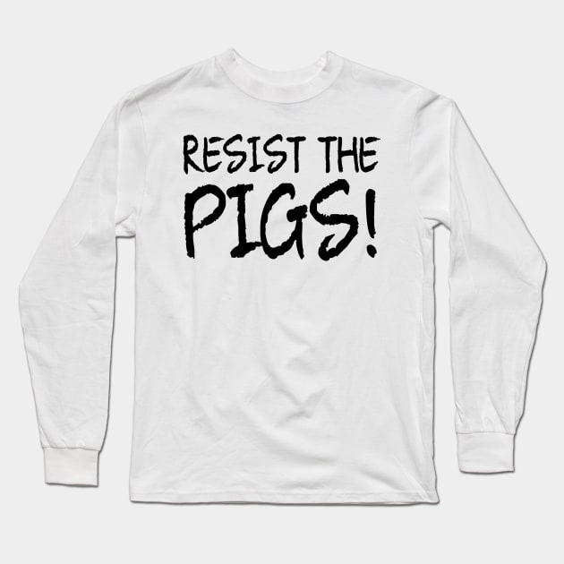 resist the pigs Long Sleeve T-Shirt by Anthony88